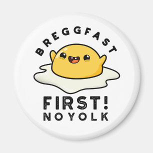 Imã Breggfast First No Yolny Funny Egg Pun
