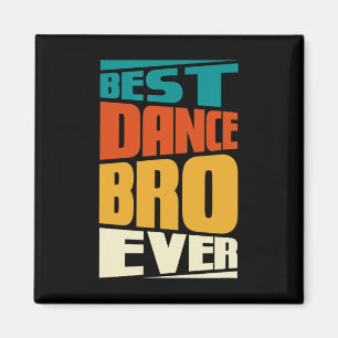 Imã Brother Best Dance Bro Ever Dancer Retro V
