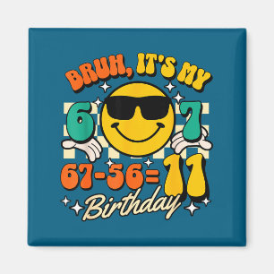 Imã Bruh 67-56=11 humor de aniversário de 11 anos meni