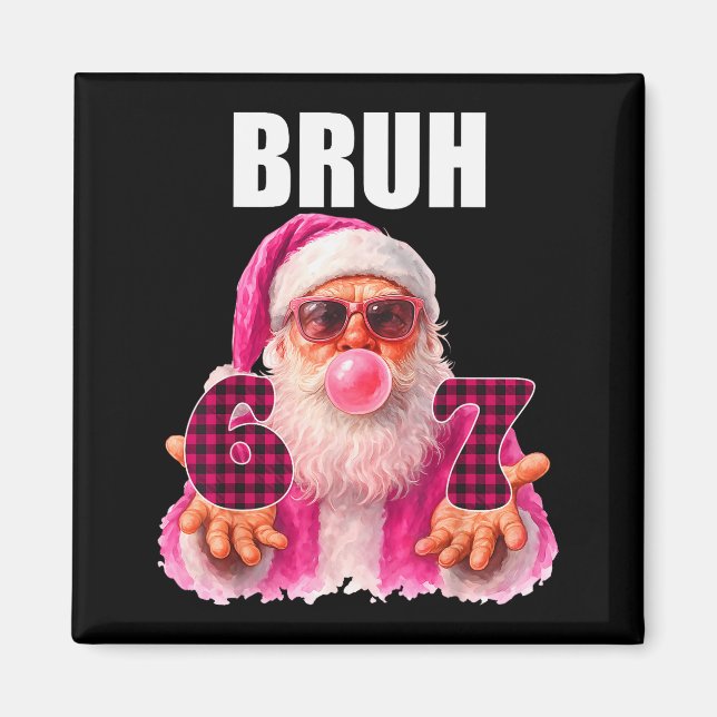 Imã Bruh 67 Papai Noel Chiclete Six Seven Meme Natal  (Frente)