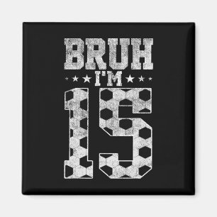 Imã Bruh Aniversário de 15 anos Futebol Bruh Estou no