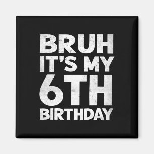 Imã Bruh É o meu aniversário de 6 de 6 anos de anivers