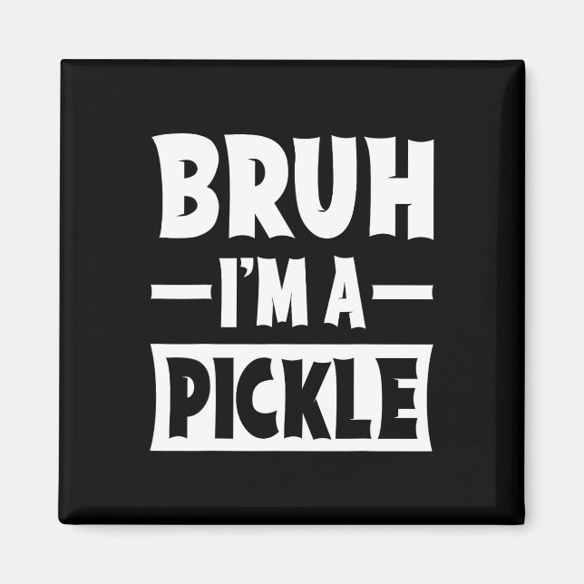 Imã Bruh, eu sou um Pickle Engraçado, Par de Figurino  (Frente)