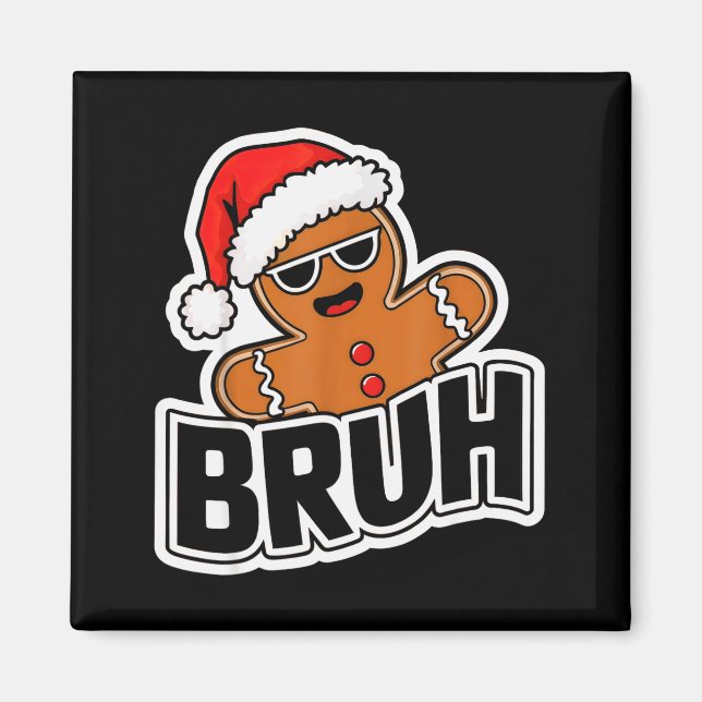 Imã Bruh Funny Christmas Gingerbread Man Teens Boys Ki (Frente)