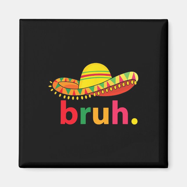 Imã Bruh Funny Cinco De Mayo Mexicano Fiesta (Frente)