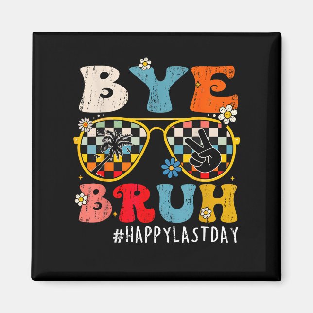 Imã Bruh Happy Último Dia Do Fim Da Escola T (Frente)