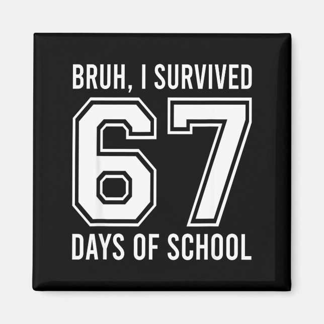 Imã Bruh I Survived 67 Days Of School Funny Six Seven  (Frente)
