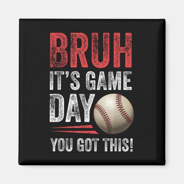 Imã Bruh It's Game Day You got this - Baseball Fans &a (Frente)