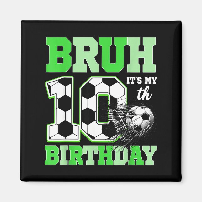 Imã Bruh It's My 10th Soccer Birthday Party Birthday B (Frente)