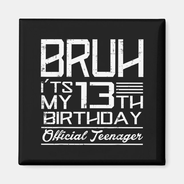 Imã Bruh Its My 13th Birthday Teenager Boys Girls Teen (Frente)