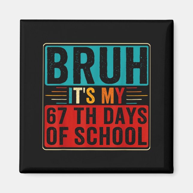 Imã Bruh It's My 67th Day Of School Six Seven Teachers (Frente)