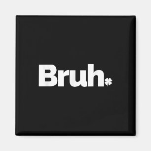 Imã Bruh Meme Funny Dizendo Irmão Retro St Patricks D