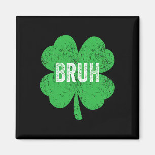Imã Bruh Meme Shamrock Engraçado Dia de São Patrício T