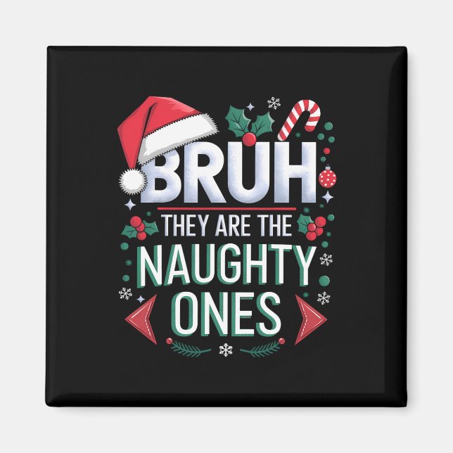 Imã Bruh They Naughty Ones Funny Snow Christmas Festiv (Frente)