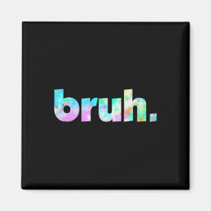 Imã Bruh Tie Dye Brah Irmão Saudando Slang Engraçado