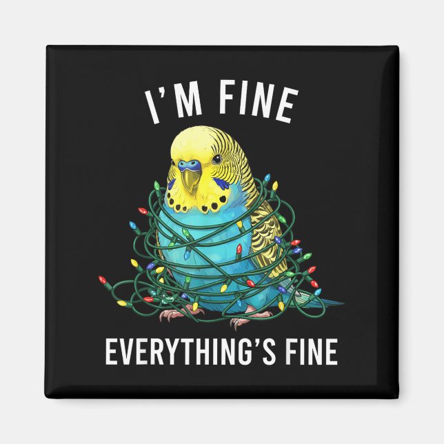 Imã Budgie Bird Christmas I'm Fine Everything Is Fine  (Frente)