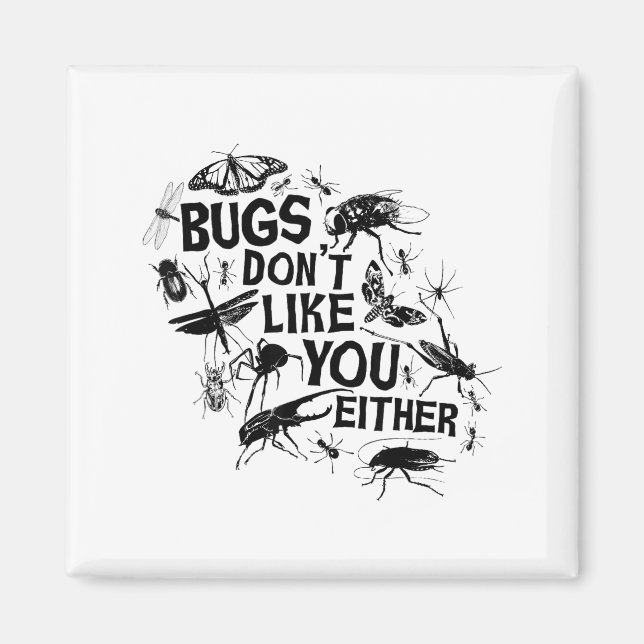 Imã Bugs Don't Like You Either - Insect Bug Sder Funny (Frente)