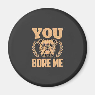 Imã Bulldog Engraçado Você Me Entedia Design