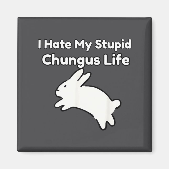Imã Bunny Meme I Hate My Stud Chungus Life  (Frente)