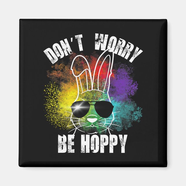 Imã Bunny Não se preocupe em ser Camisetas coelhinhas (Frente)