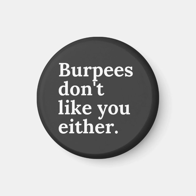 Imã Burpees don't like you either (Frente)