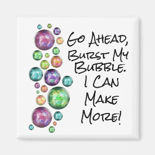 Imã Burst My Bubble Inspirational Cote