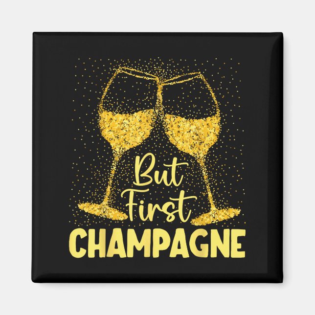 Imã But First Champagne Funny New Year Holiday-season  (Frente)