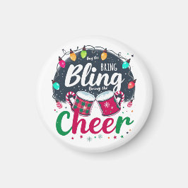 Imã "Buy the Bling, Bring the Cheer."