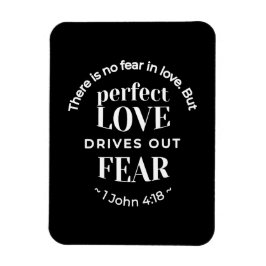 Ímã BW 'Perfect Love Drives Out Fear' - 1 John 4:18