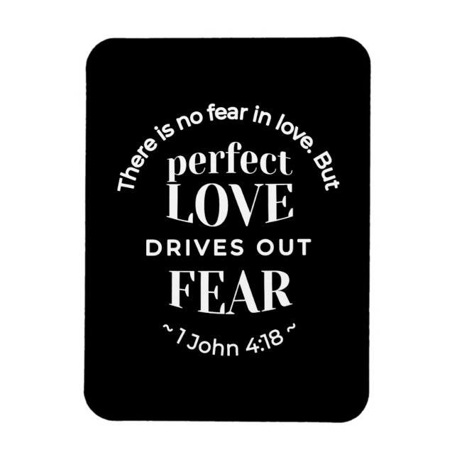 Ímã BW 'Perfect Love Drives Out Fear' - 1 John 4:18 (Vertical)