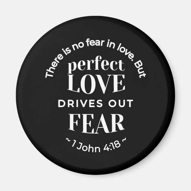 Imã BW 'Perfect Love Drives Out Fear' - 1 John 4:18 (Frente)