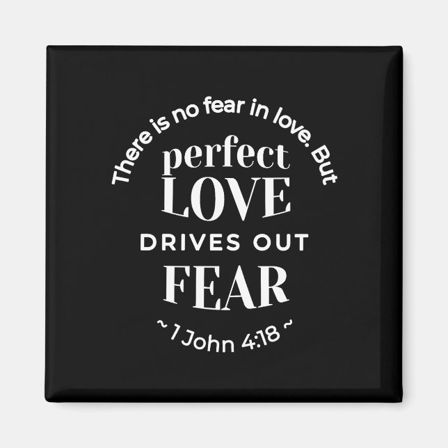 Imã BW 'Perfect Love Drives Out Fear' - 1 John 4:18 (Frente)