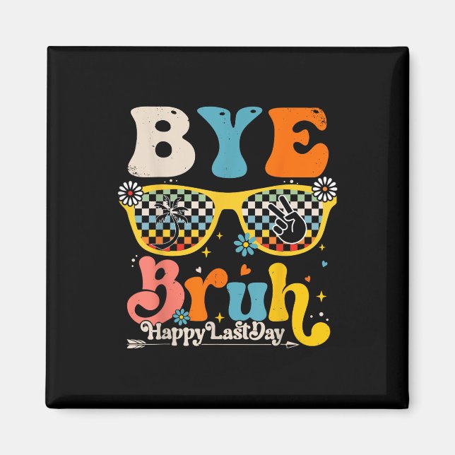 Imã Bye Bruh Happy No Último Dia De Professores (Frente)