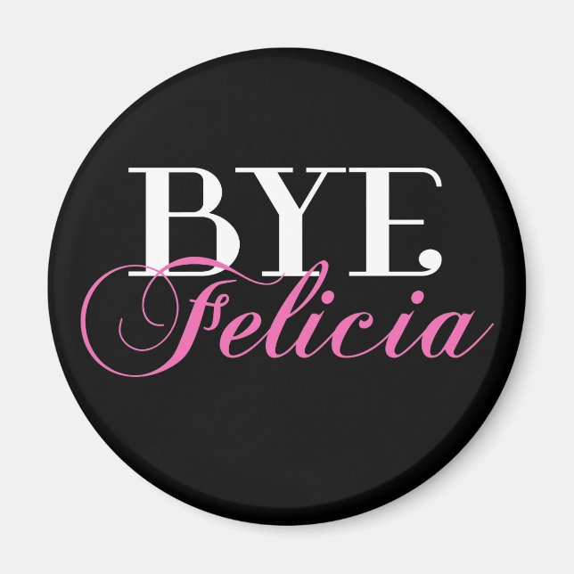 Imã BYE Felicia Sassy Slang Humor (Frente)