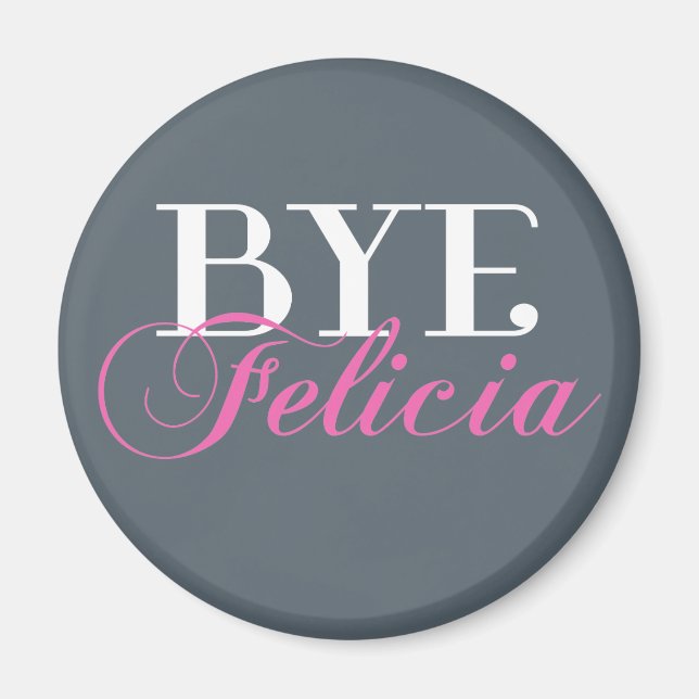 Imã BYE Felicia Sassy Slang Humor (Frente)