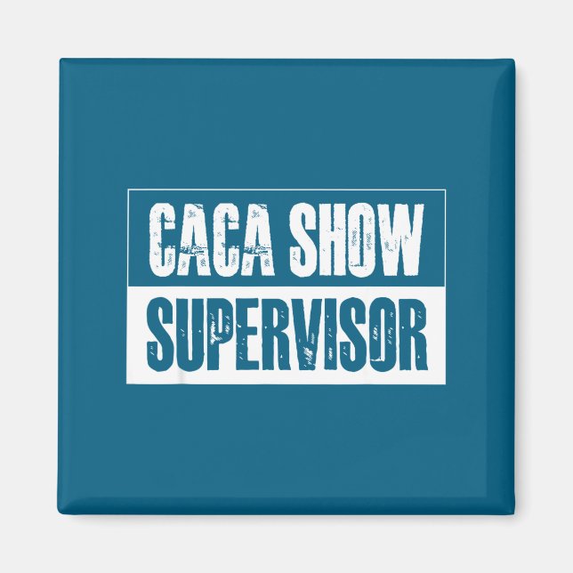 Imã Caca Show Supervisor Funny Quotes Funny Sayings Hu (Frente)