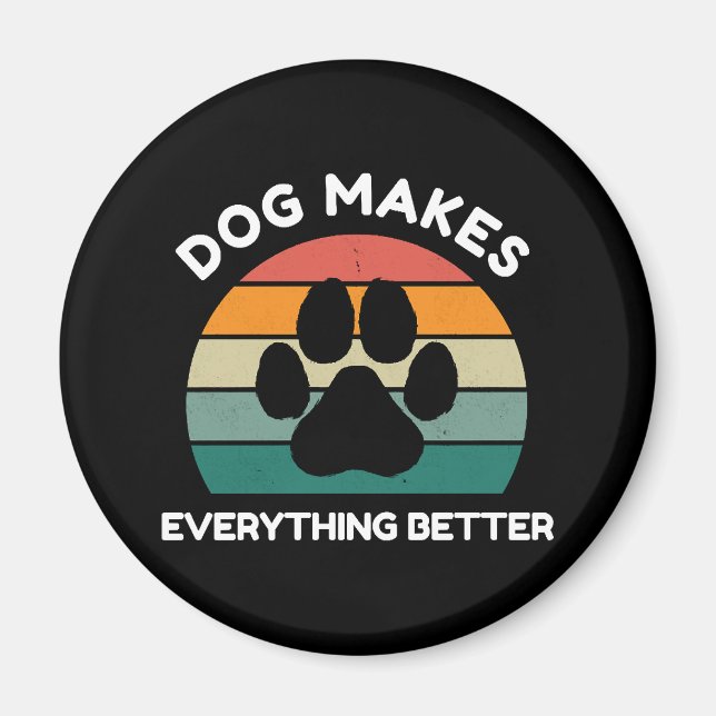 Imã Cachorro Torna Tudo Melhor - Design de Impressão d (Frente)