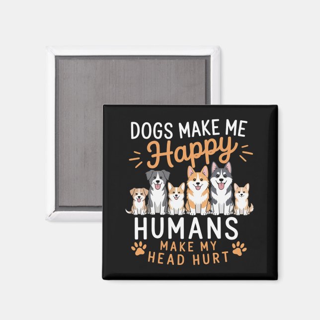 Imã Cães Me Fazem Feliz Amante De Cães Dono De Cães Mã (Front/Back)