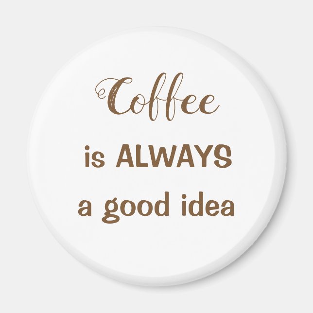 Imã Café é SEMPRE é um íman de boa ideia (Frente)