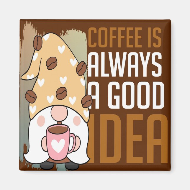 Imã Café É Sempre Um Bom Magneta De Ideia (Frente)