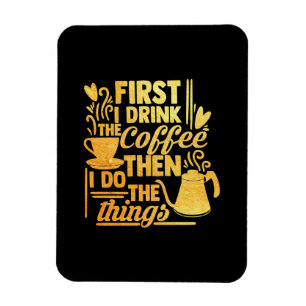 Ímã Café Lover Primeiro Eu Bebo Café