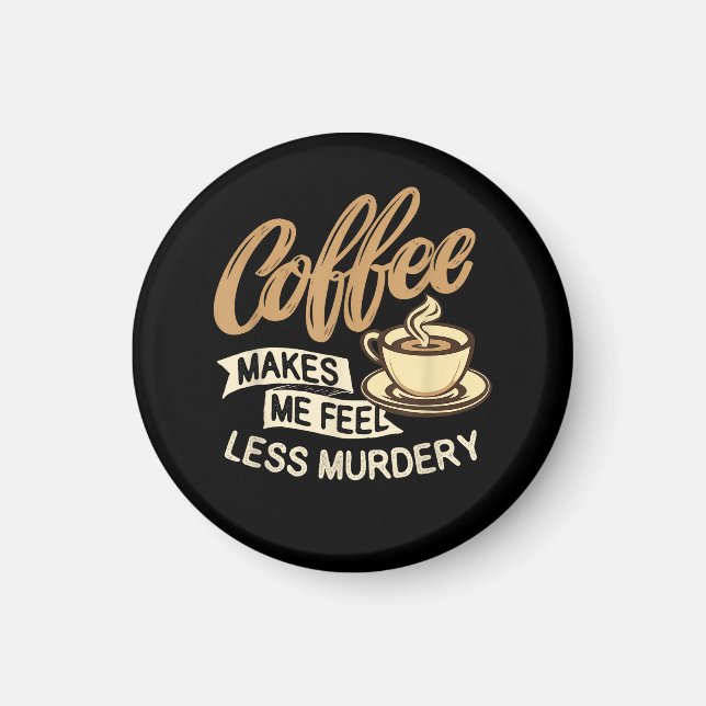 Imã Café Me Faz Sentir Menos Assassino (Frente)