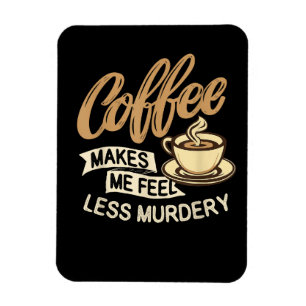 Ímã Café Me Faz Sentir Menos Assassino