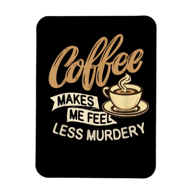 Ímã Café Me Faz Sentir Menos Assassino (Vertical)
