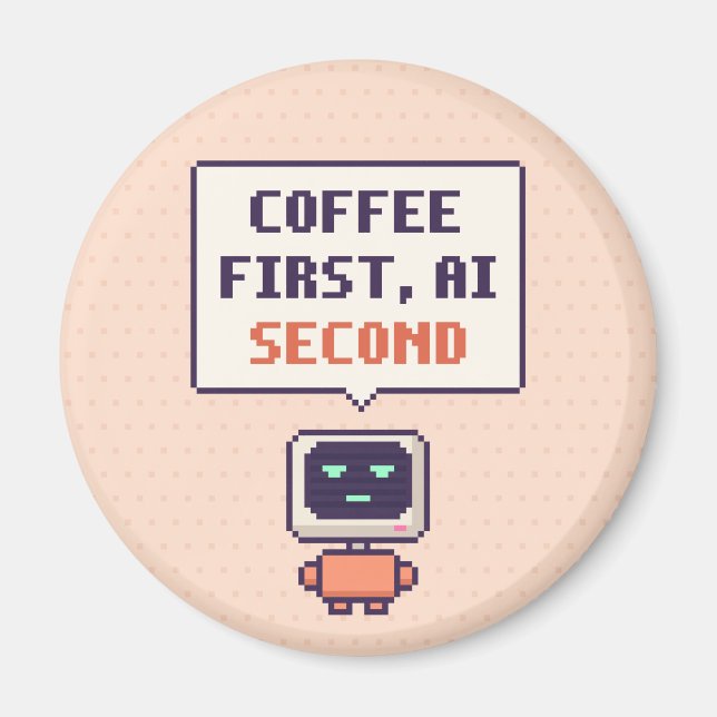 Imã Café Primeiro, AI Segundo Ímã de Pixel de AI Engra (Frente)