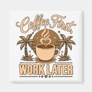 Imã Café Primeiro, Trabalho Depois – Movido a Cafeína