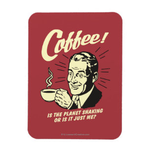 Ímã Café: São a agitação ou apenas eu do planeta