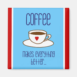Imã Café Torna Tudo Melhor Magnético