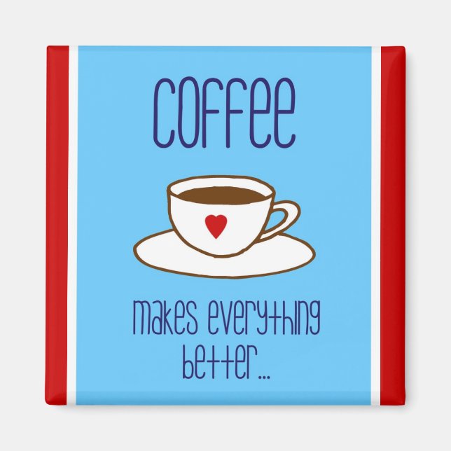 Imã Café Torna Tudo Melhor Magnético (Frente)