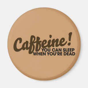 Imã Cafeína Você pode dormir quando estiver morto